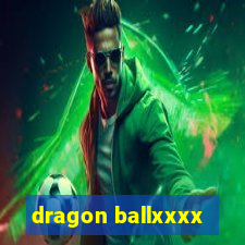 dragon ballxxxx